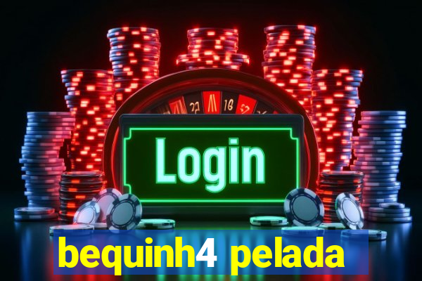 bequinh4 pelada